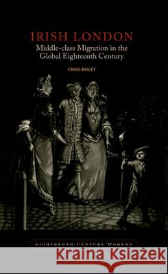 Irish London: Middle-Class Migration in the Global Eighteenth Century