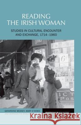 Reading the Irish Woman: Studies in Cultural Encounters and Exchange, 1714-1960