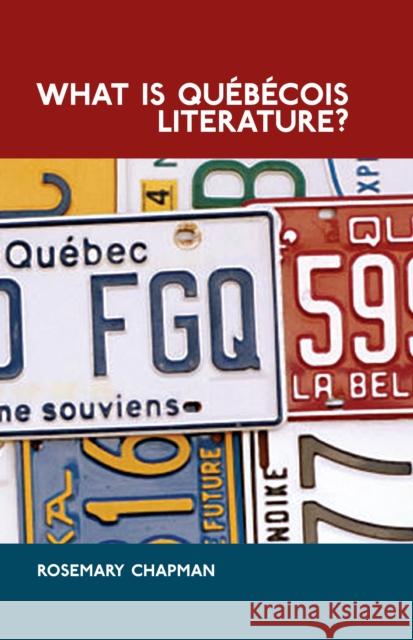 What Is Québécois Literature?: Reflections on the Literary History of Francophone Writing in Canada