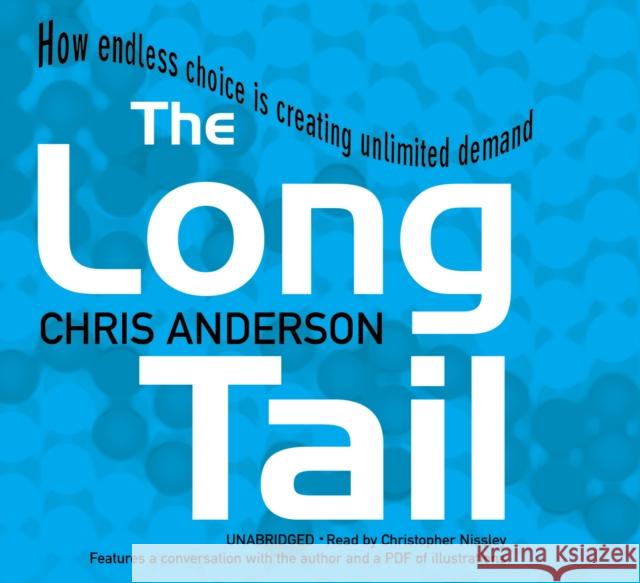 The Long Tail : How Endless Choice is Creating Unlimited Demand