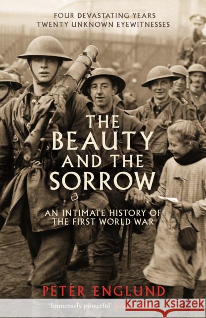 The Beauty And The Sorrow: An intimate history of the First World War