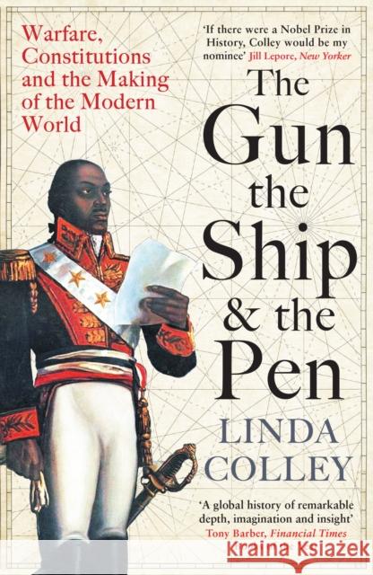 The Gun, the Ship and the Pen: Warfare, Constitutions and the Making of the Modern World