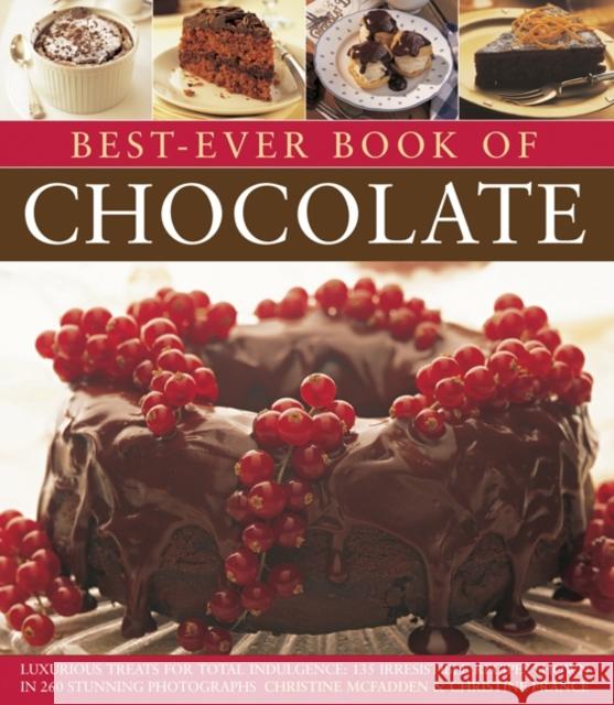 Best-Ever Book of Chocolate: Luxurious Treats for Total Indulgence: 135 Irresistible Recipes Shown in 260 Stunning Photographs