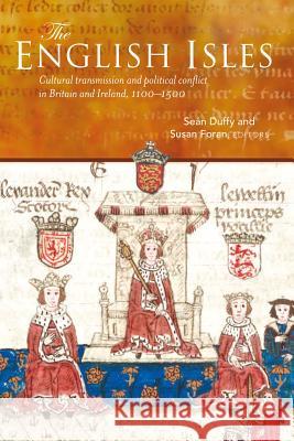 The English Isles: Cultural Transmission and Political Conflict in Britain and Ireland, 1100-1500
