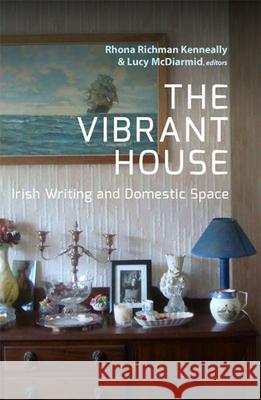 The Vibrant House: Irish Writing and Domestic Space