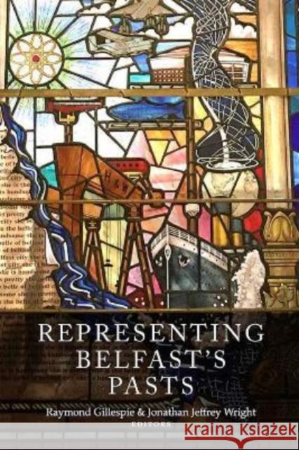 Representing Belfast's pasts