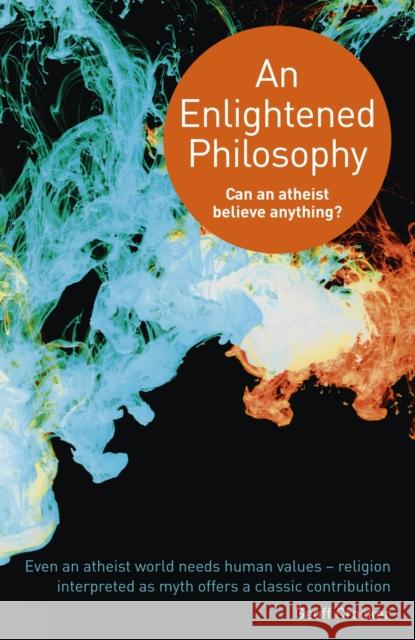 An Enlightened Philosophy – Can an Atheist Believe Anything?