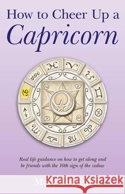 How to Cheer Up a Capricorn – Real life guidance on how to get along and be friends with the 10th sign of the zodiac