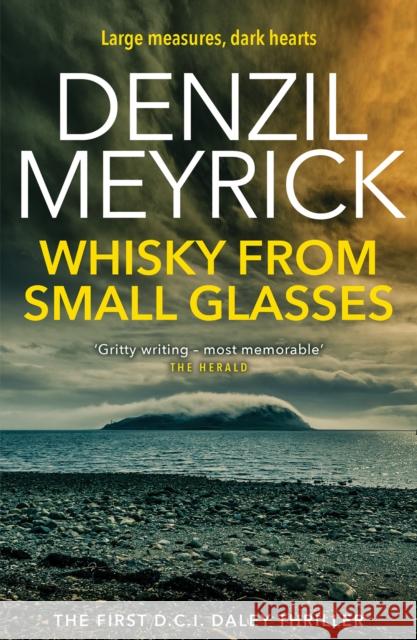 Whisky from Small Glasses: The First D.C.I. Daley Thriller