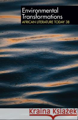 ALT 38 Environmental Transformations – African Literature Today