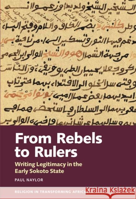 From Rebels to Rulers: Writing Legitimacy in the Early Sokoto State