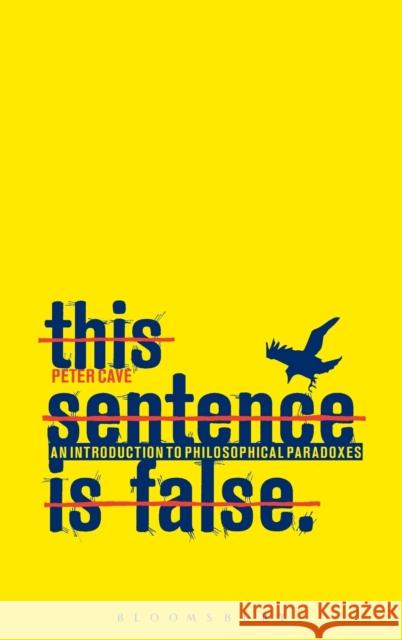 This Sentence Is False: An Introduction to Philosophical Paradoxes