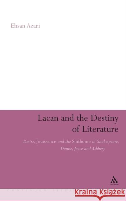 Lacan and the Destiny of Literature: Desire, Jouissance and the Sinthome in Shakespeare, Donne, Joyce and Ashbery