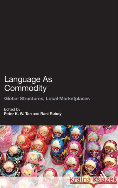 Language as Commodity: Global Structures, Local Marketplaces