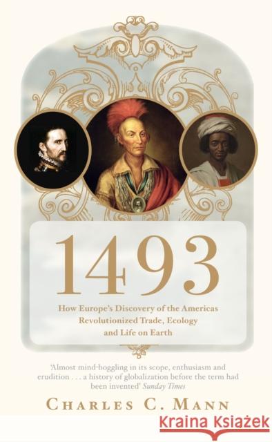 1493: How Europe's Discovery of the Americas Revolutionized Trade, Ecology and Life on Earth