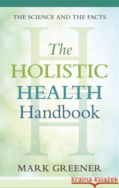 The Holistic Health Handbook : A Scientific Approach