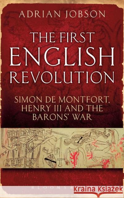 The First English Revolution: Simon de Montfort, Henry III and the Barons' War