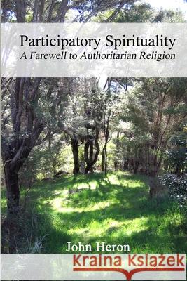 Participatory Spirituality: A Farewell to Authoritarian Religion