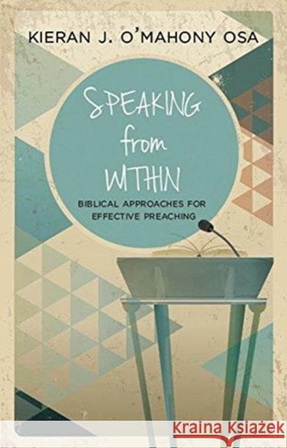 Speaking from Within: Biblical Approaches for Effective Preaching