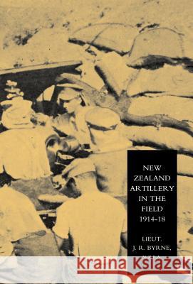 New Zealand Artillery in the Field: The History of the New Zealand Artillery, 1914-1918