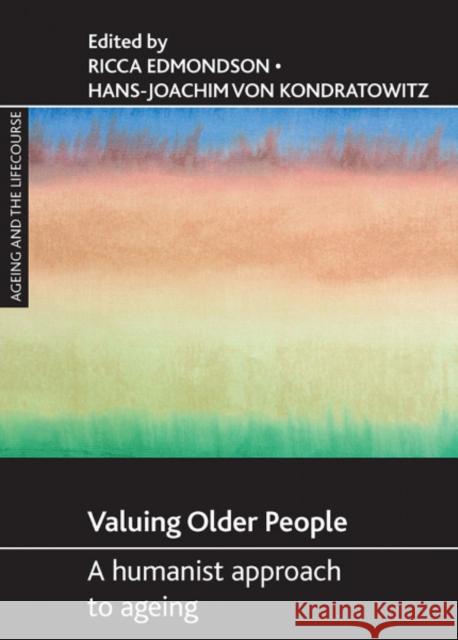 Valuing Older People: A Humanist Approach to Ageing