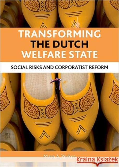 Transforming the Dutch Welfare State: Social Risks and Corporatist Reform