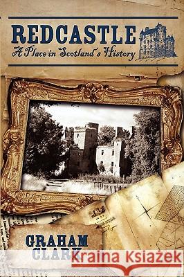 Redcastle: A Place in Scotland's History