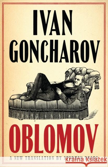 Oblomov: New Translation: Newly Translated and Annotated with an introduction by Professor Galya Diment, University of Washington (Alma Classics Evergreens)