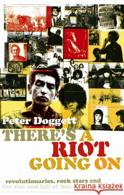 There's A Riot Going On: Revolutionaries, Rock Stars, and the Rise and Fall of '60s Counter-Culture