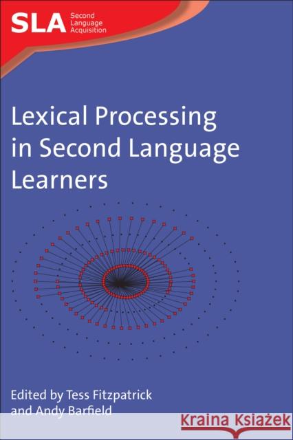 Lexical Processing in Second Language Learners: Papers and Perspectives in Honour of Paul Meara