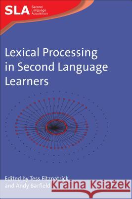 Lexical Processing in Second Language Learners: Papers and Perspectives in Honour of Paul Meara