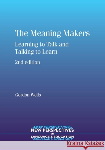 The Meaning Makers: Learning to Talk and Talking to Learn