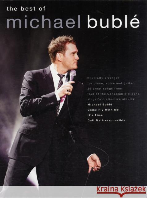 The Best of Michael Buble: Specially Arranged for Piano, Voice Guitar - 20 Songs from 4 Albums