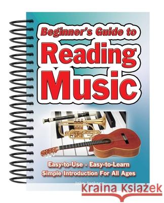 Beginner's Guide to Reading Music: Easy to Use, Easy to Learn; A Simple Introduction for All Ages