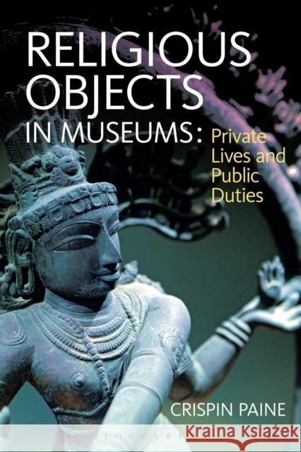 Religious Objects in Museums: Private Lives and Public Duties