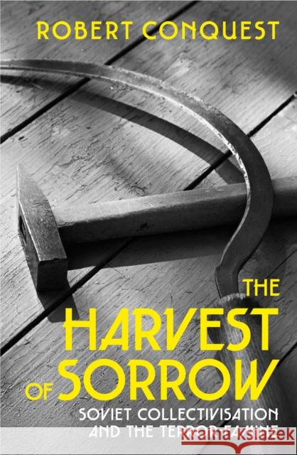 The Harvest of Sorrow: Soviet Collectivisation and the Terror-Famine