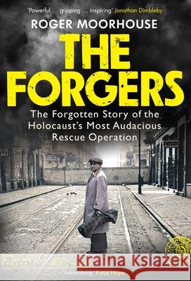 The Forgers: The Forgotten Story of the Holocaust's Most Audacious Rescue Operation