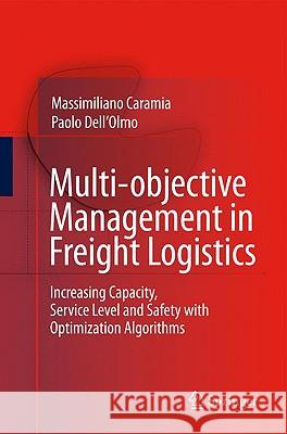 Multi-Objective Management in Freight Logistics: Increasing Capacity, Service Level and Safety with Optimization Algorithms