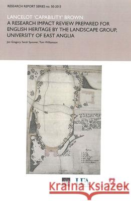 Lancelot 'Capability' Brown: A Research Report Impact Review Prepared for English Heritage by the Landscape Group, University of East Anglia