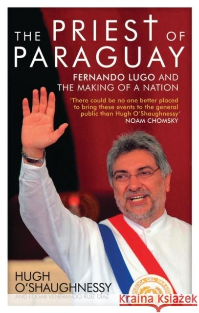 Priest of Paraguay: Fernando Lugo and the Making of a Nation