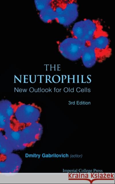 Neutrophils, The: New Outlook for Old Cells (3rd Edition)