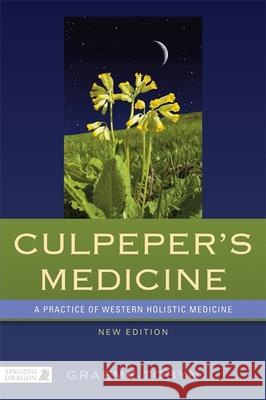 Culpeper's Medicine: A Practice of Western Holistic Medicine  New Edition