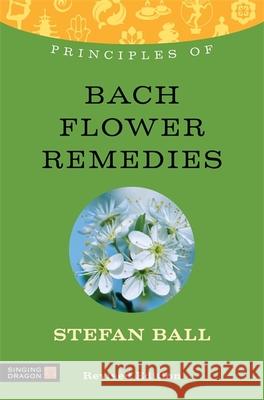 Principles of Bach Flower Remedies: What It Is, How It Works, and What It Can Do for You