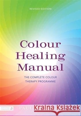 Colour Healing Manual: The Complete Colour Therapy Programme