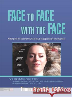 Face to Face with the Face: Working with the Face and the Cranial Nerves through Cranio-Sacral Integration