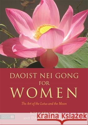 Daoist Nei Gong for Women: The Art of the Lotus and the Moon