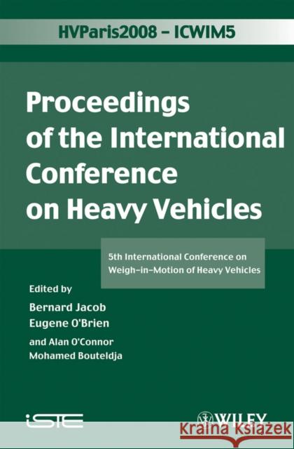 Icwim 5, Proceedings of the International Conference on Heavy Vehicles: 5th International Conference on Weigh-In-Motion of Heavy Vehicles