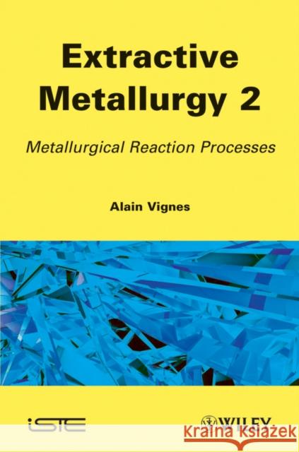 Extractive Metallurgy 2: Metallurgical Reaction Processes