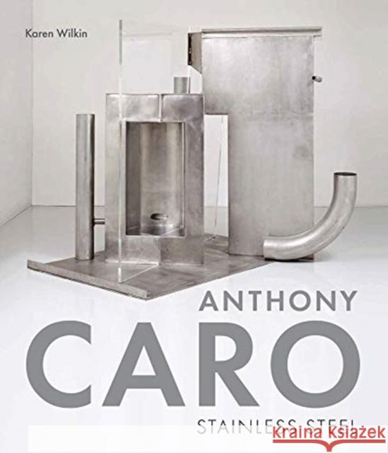 Anthony Caro: Stainless Steel