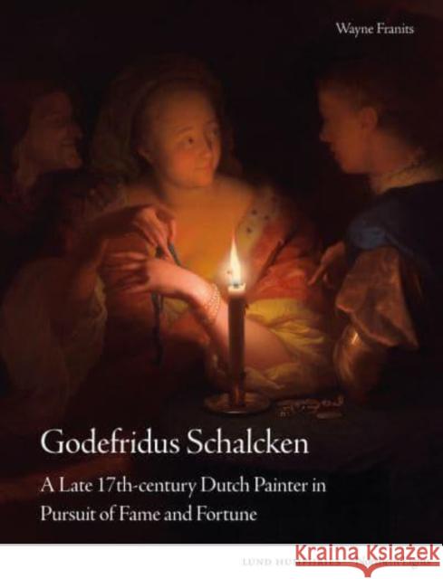 Godefridus Schalcken: A Late 17th-century Dutch Painter in Pursuit of Fame and Fortune